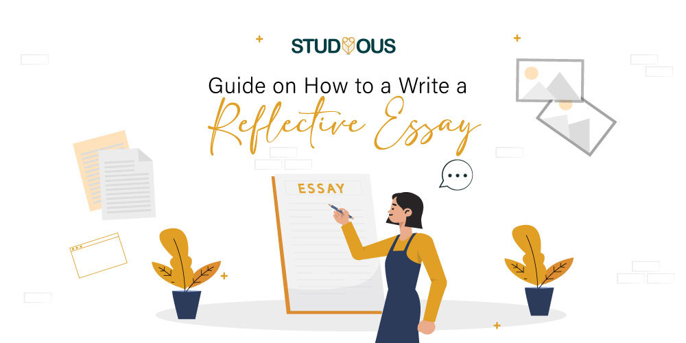Comprehensive Guide On How To Write A Reflective Essay