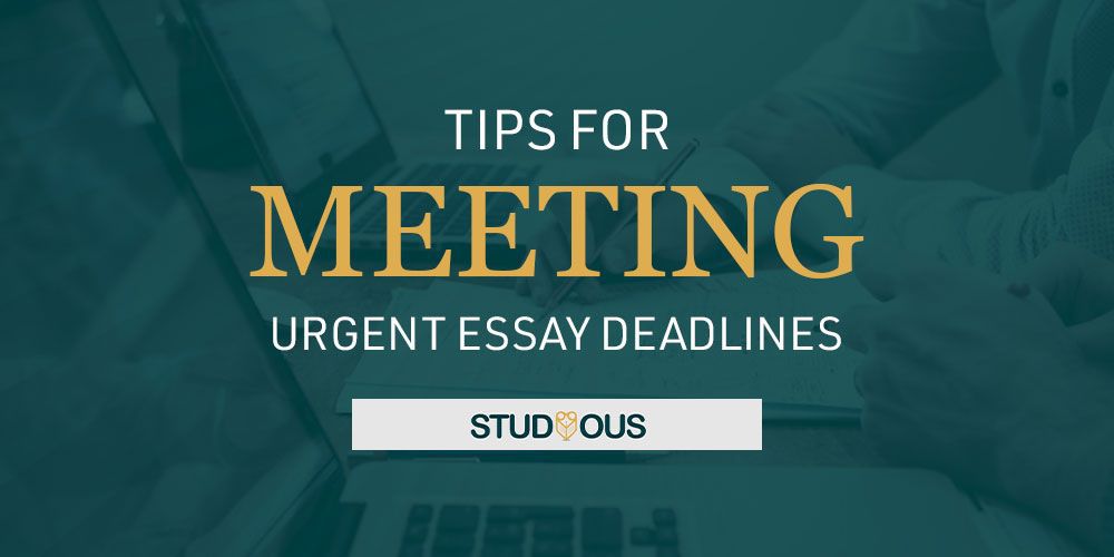 Tips for Meeting Urgent Essay Deadlines